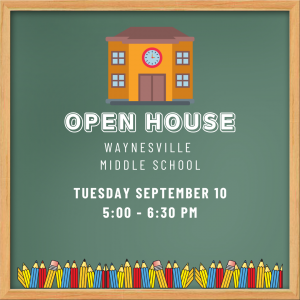 green chalkboard with photo of a school house and text: "OPEN HOUSE; Waynesville Middle School; Tuesday September 10; 5:00 - 6:30 pm" 