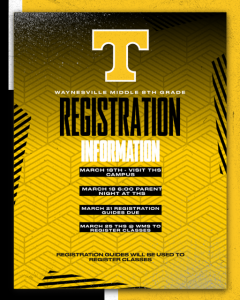 Gold T; Waynesville Middle 8th Grade Registration Information; March 18th Visit THS Campus; March 18th 6:00 Parent Night at THS; March 21st Registration Guides Due; March 25 THS at WMS to Register for Classes; Registration Guides will be used to register classes